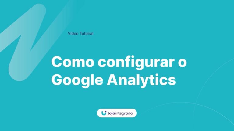 Guia para Configurar o Google Analytics na Loja Integrada